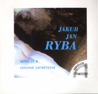 Jakub Jan Ryba: Missa in B, Litaniae Lauretaneae